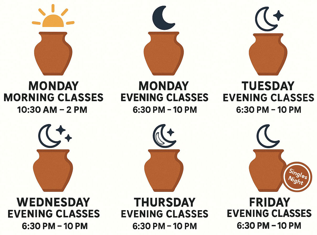 Six modern vector icons representing pottery class times: Monday Morning (10:30 AM–2 PM) with a sun and mug symbol, Monday Evening (6:30–10 PM) with a moon and vase, Tuesday Evening (6:30–10 PM) with a leaf and bowl, Wednesday Evening (6:30–10 PM) with a spiral and pitcher, Thursday Evening (6:30–10 PM) with stars and jar, and Friday Evening (6:30–10 PM) labeled 'Single Only' with a heart and cup. Icons use earthy tones with clean, minimal design.